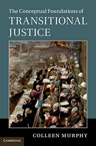 Download The Conceptual Foundations Of Transitional Justice By Colleen Murphy