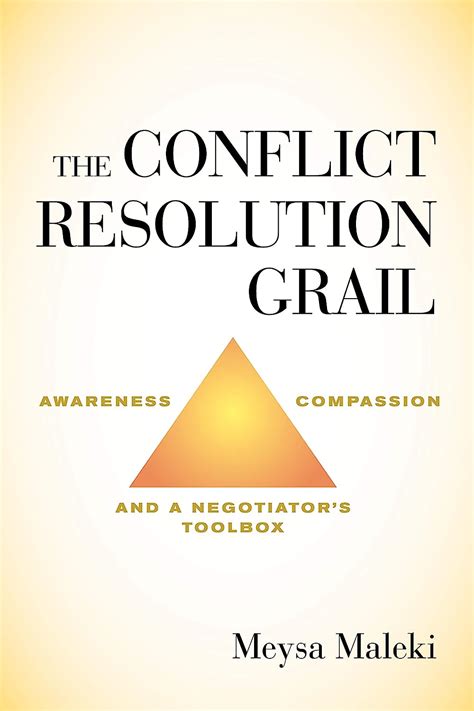 Download The Conflict Resolution Grail Awareness Compassion And A Negotiators Toolbox By Meysa Maleki