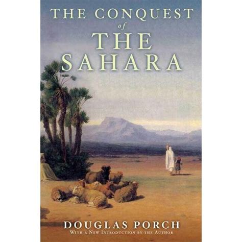 Read Online The Conquest Of The Sahara By Douglas Porch