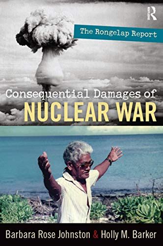 Download The Consequential Damages Of Nuclear War The Rongelap Report By Barbara Rose Johnston