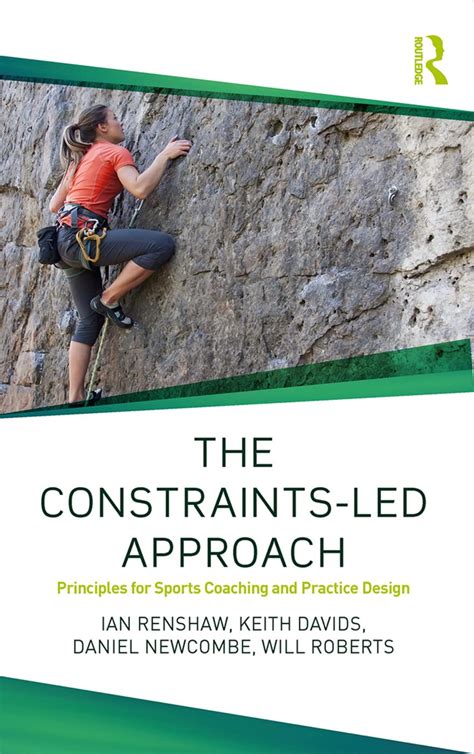 Read The Constraintsled Approach Principles For Sports Coaching And Practice Design Routledge Studies In Constraintsbased Methodologies In Sport By Ian Renshaw