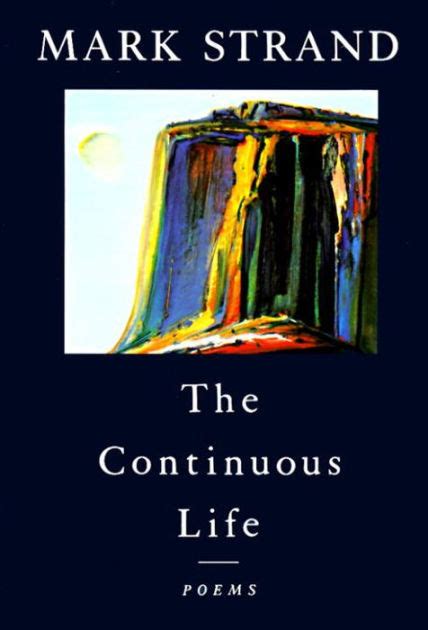 Read Online The Continuous Life By Mark Strand