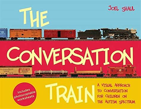 Download The Conversation Train A Visual Approach To Conversation For Children On The Autism Spectrum By Joel Shaul