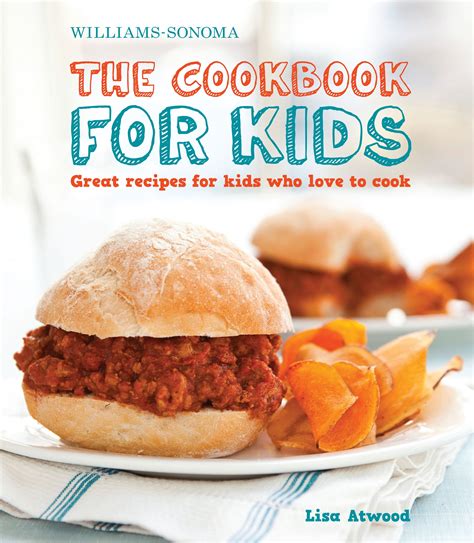 Full Download The Cookbook For Kids Williamssonoma Great Recipes For Kids Who Love To Cook By Lisa Atwood