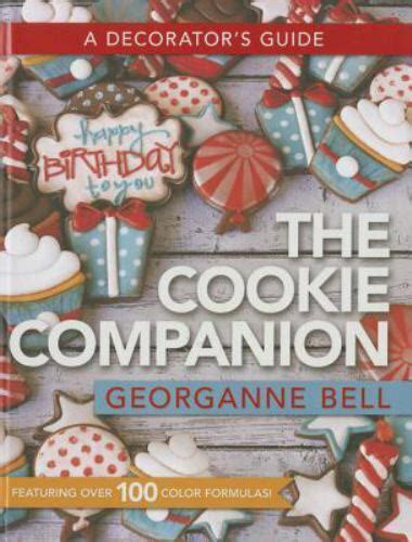 Read The Cookie Companion  A Decorators Guide By Georgeanne Bell