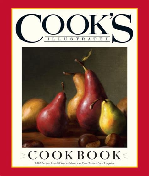 Download The Cooks Illustrated Cookbook 2000 Recipes From 20 Years Of Americas Most Trusted Food Magazine By Cooks Illustrated Magazine