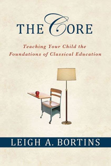 Read The Core Teaching Your Child The Foundations Of Classical Education 