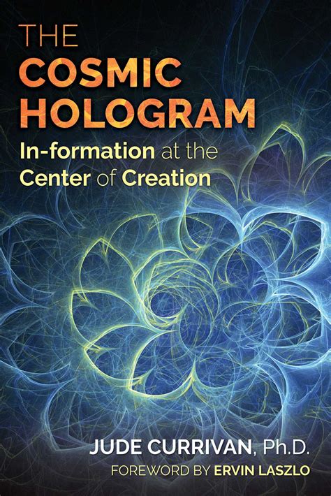 Download The Cosmic Hologram Information At The Center Of Creation By Jude Currivan