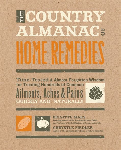 Read Online The Country Almanac Of Home Remedies Timetested  Almost Forgotten Wisdom For Treating Hundreds Of Common Ailments Aches  Pains Quickly And Naturally By Brigitte Mars