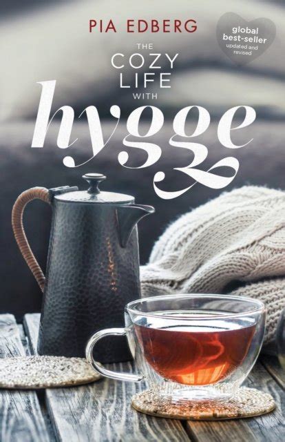 Full Download The Cozy Life With Hygge By Pia Edberg