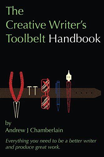 Read Online The Creative Writers Toolbelt Handbook By Andrew J Chamberlain
