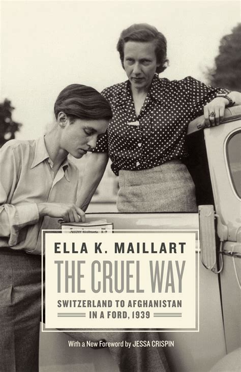 Download The Cruel Way Switzerland To Afghanistan In A Ford 1939 By Ella Maillart