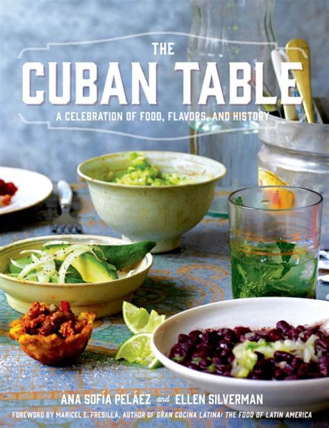 Full Download The Cuban Table A Celebration Of Food Flavors And History By Ana Sofia Pelez