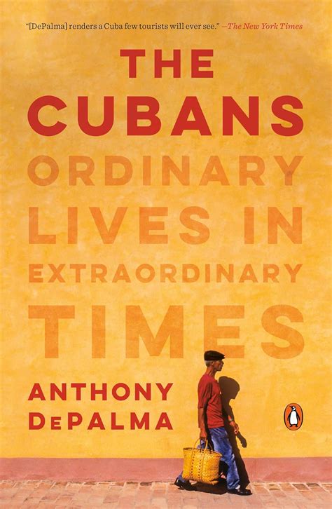 Read The Cubans Ordinary Lives In Extraordinary Times By Anthony Depalma