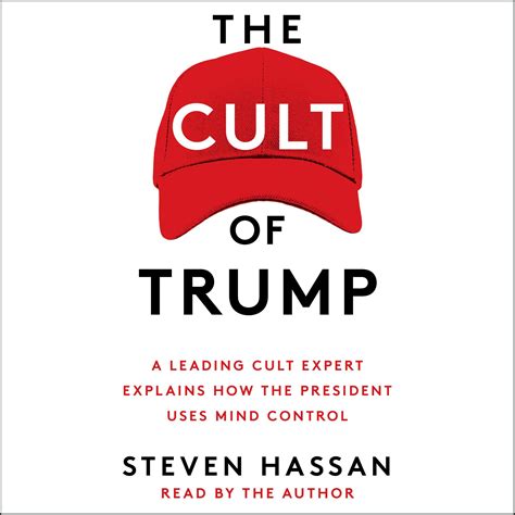Full Download The Cult Of Trump A Leading Cult Expert Explains How The President Uses Mind Control By Steven Hassan
