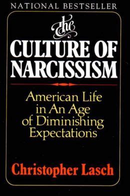 Read The Culture Of Narcissism American Life In An Age Of Diminishing Expectations By Christopher Lasch