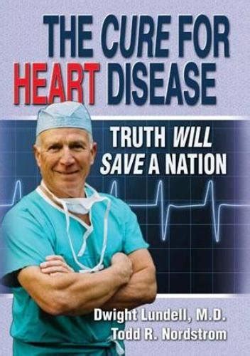 Download The Cure For Heart Disease Truth Will Save A Nation By Dwight Lundell