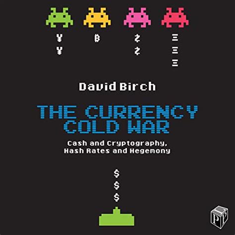 Read The Currency Cold War Cash And Cryptography Hash Rates And Hegemony By David Birch
