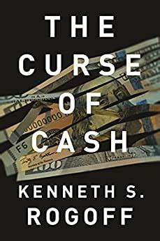 Read The Curse Of Cash How Largedenomination Bills Aid Crime And Tax Evasion And Constrain Monetary Policy By Kenneth S Rogoff