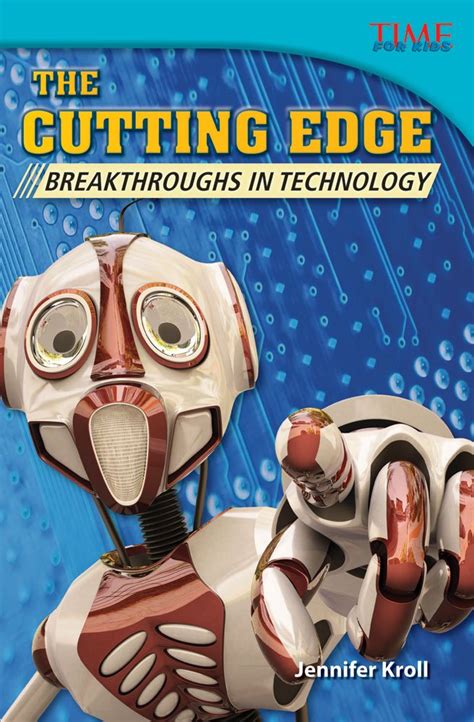 Read Online The Cutting Edge Breakthroughs In Technology Challenging Plus By Jennifer Kroll