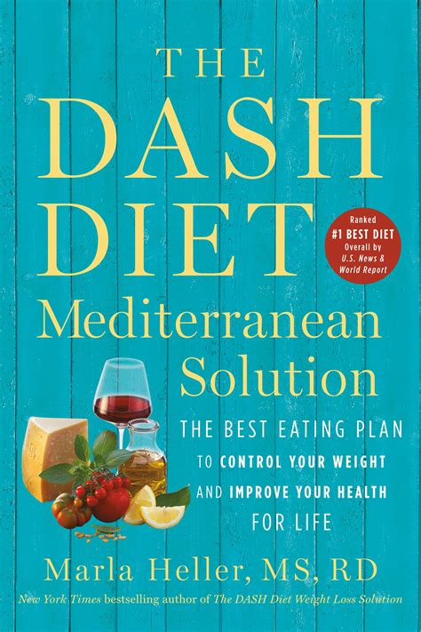 Read The Dash Diet Mediterranean Solution The Best Eating Plan To Control Your Weight And Improve Your Health For Life By Marla Heller