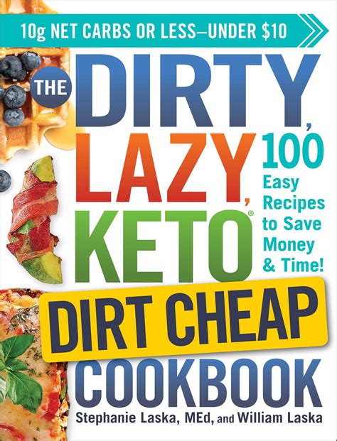 Read The Dirty Lazy Keto Dirt Cheap Cookbook 100 Easy Recipes To Save Money  Time By Stephanie Laska
