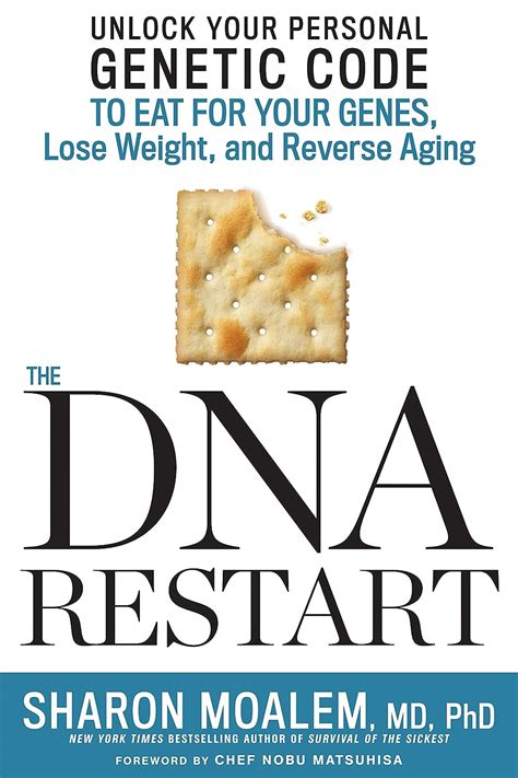 Read Online The Dna Restart Unlock Your Personal Genetic Code To Eat For Your Genes Lose Weight And Reverse Aging By Sharon  Moalem