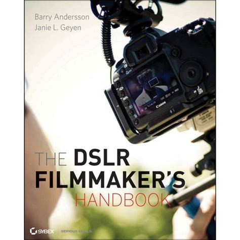 Read The Dslr Filmmakers Handbook Realworld Production Techniques By Barry Andersson