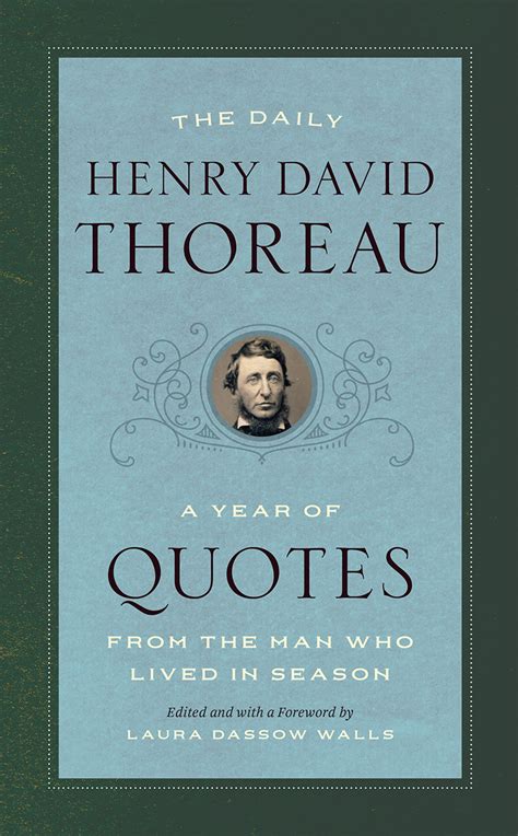 Full Download The Daily Henry David Thoreau A Year Of Quotes From The Man Who Lived In Season By Henry David Thoreau