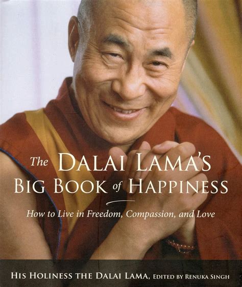 Download The Dalai Lamas Big Book Of Happiness How To Live In Freedom Compassion And Love By Dalai Lama Xiv