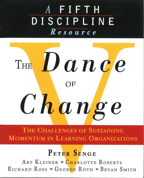 Download The Dance Of Change The Challenges To Sustaining Momentum In A Learning Organization By Peter M Senge