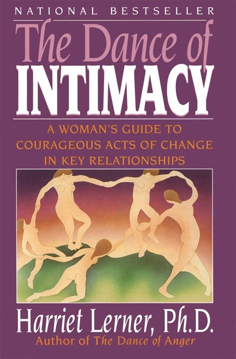 Read The Dance Of Intimacy A Womans Guide To Courageous Acts Of Change In Key Relationships By Harriet Lerner