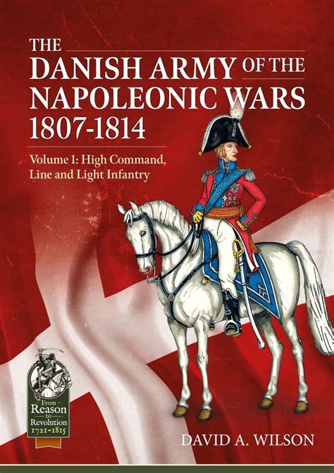 Full Download The Danish Army Of The Napoleonic Wars 18071814 Volume 1 High Command Line And Light Infantry By David A Wilson