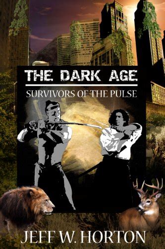 Download The Dark Age Survivors Of The Pulse 2 By Jeff W Horton