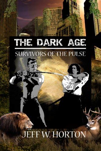 Download The Dark Age Survivors Of The Pulse 2 By Jeff W Horton