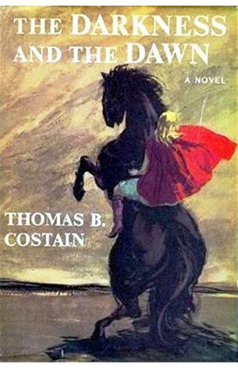 Read The Darkness And The Dawn By Thomas B Costain