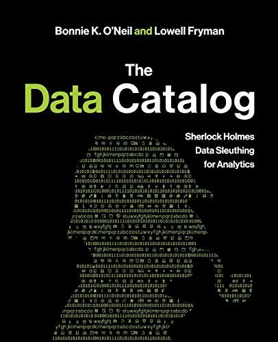 Full Download The Data Catalog Sherlock Holmes Data Sleuthing For Analytics By Bonnie K Oneil
