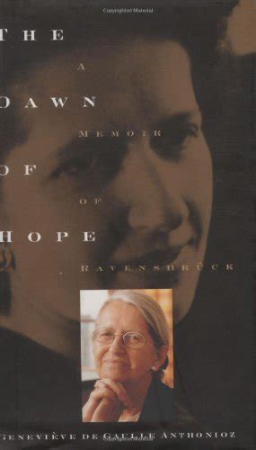Full Download The Dawn Of Hope A Memoir Of Ravensbruck And Beyond By Genevive De Gaulleanthonioz