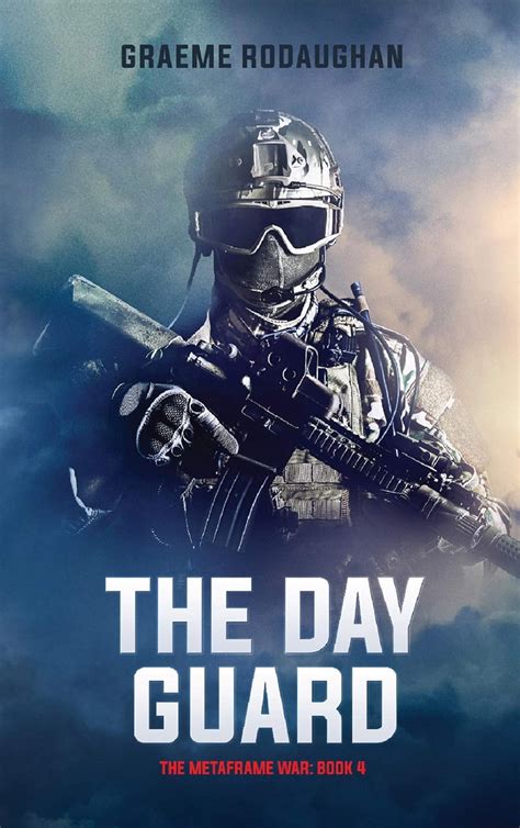 Full Download The Day Guard The Metaframe War Book 4 By Graeme Rodaughan