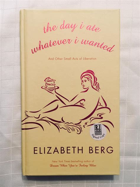 Download The Day I Ate Whatever I Wanted And Other Small Acts Of Liberation By Elizabeth Berg