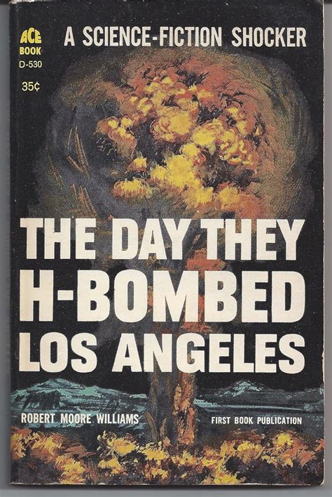 Read The Day They Hbombed Los Angeles By Robert Moore Williams