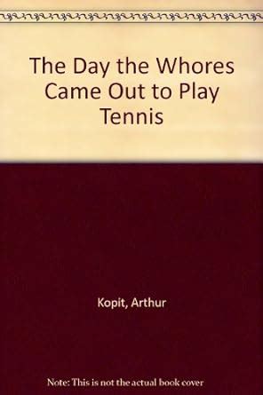 Read Online The Day The Whores Came Out To Play Tennis A Mermaid Dramabook By Arthur Kopit