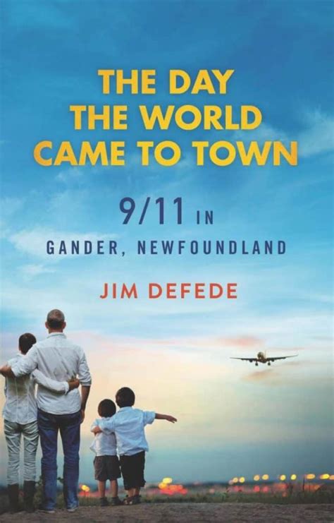 Read Online The Day The World Came To Town 911 In Gander Newfoundland By Jim Defede