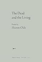 Full Download The Dead And The Living By Sharon Olds