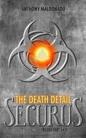 Read Online The Death Detail The Securus Trilogy 1 By Anthony Maldonado