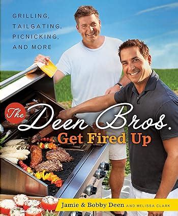Read The Deen Bros Get Fired Up Grilling Tailgating Picnicking And More By Jamie Deen
