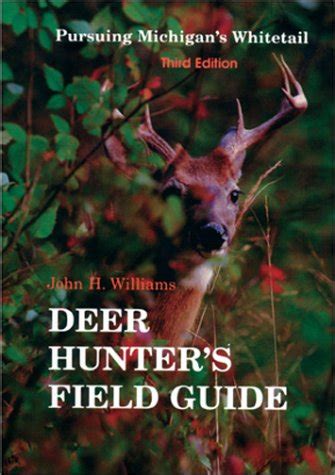 Read The Deer Hunters Field Guide Pursuing Michigans Whitetail By John H Williams