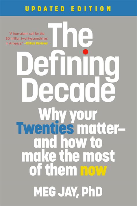 Download The Defining Decade Why Your Twenties Matter  And How To Make The Most Of Them Now By Meg Jay