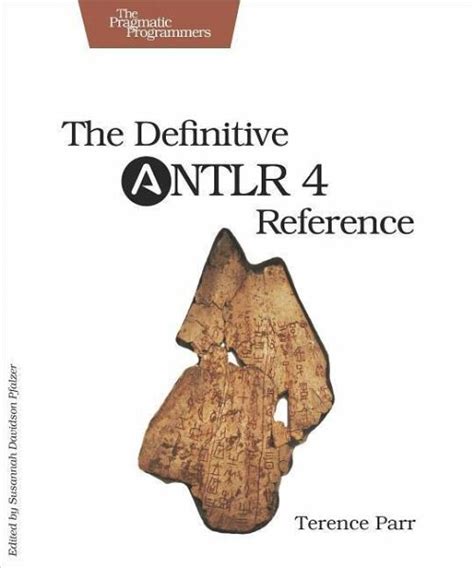 Read Online The Definitive Antlr 4 Reference By Terence Parr