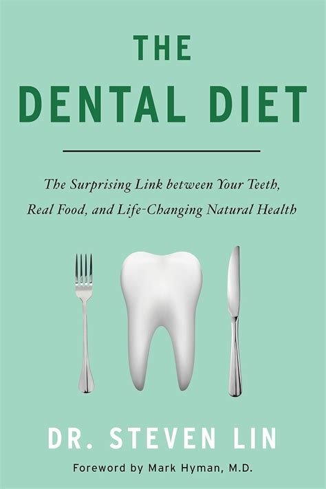 Download The Dental Diet The Surprising Link Between Your Teeth Real Food And Lifechanging Natural Health By Steven Lin